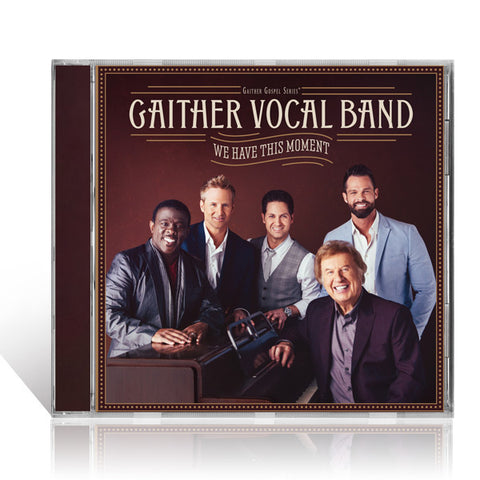 Gaither Vocal Band: We Have This Moment CD