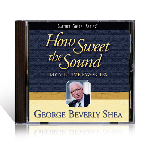 George Beverly Shea: How Sweet The Sound CD