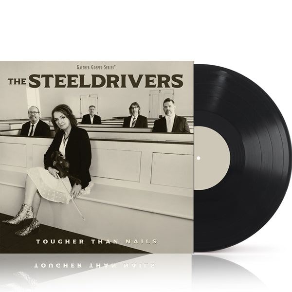 The SteelDrivers: Tougher Than Nails Vinyl – Gaither Online Store
