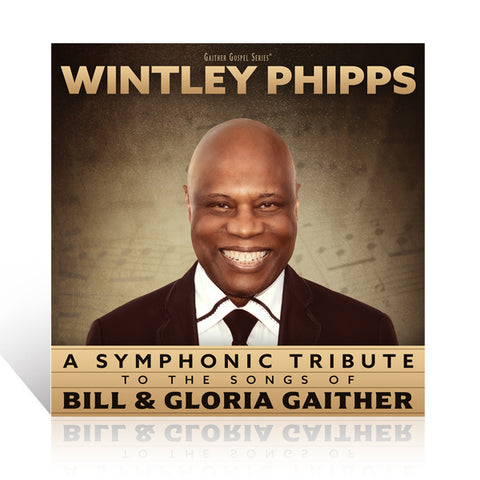 Wintley Phipps: A Symphonic Tribute to the Songs of Bill & Gloria Gaither CD