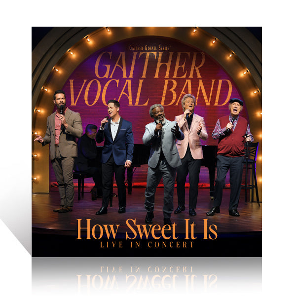 Gaither Vocal Band: How Sweet It Is - Live In Concert CD – Gaither Online Store