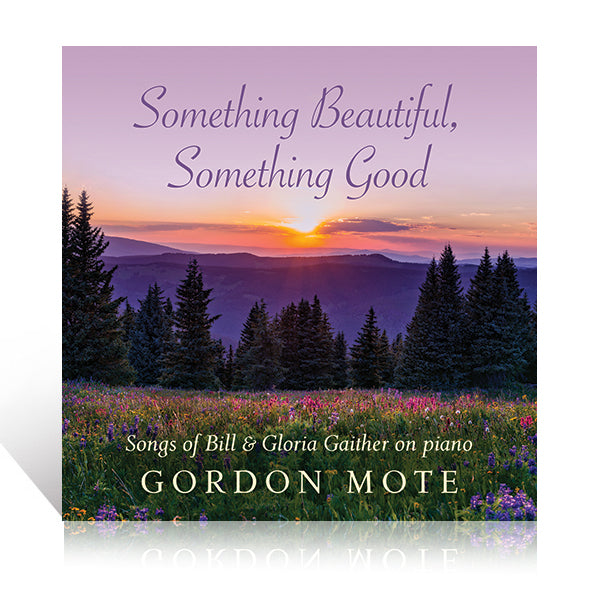 Gordon Mote: Something Beautiful, Something Good CD – Gaither