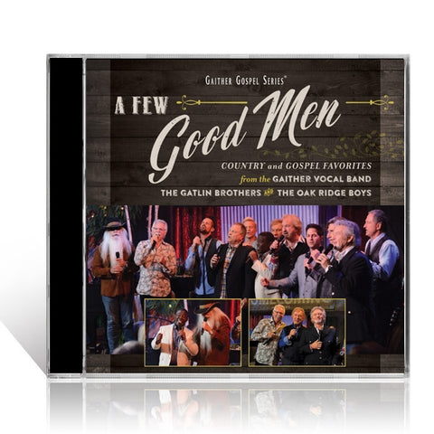 Gaither Vocal Band, The Gatlin Brothers & The Oak Ridge Boys: A Few Good Men CD