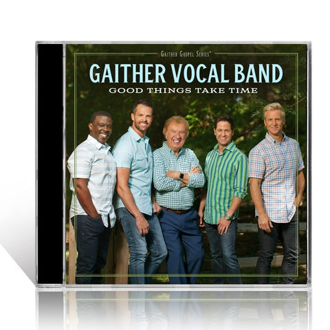 Gaither Vocal Band: Good Things Take Time CD