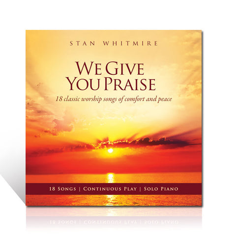 Stan Whitmire: We Give You Praise CD