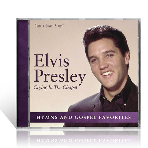 Elvis Presley: Crying In The Chapel CD – Gaither Online Store