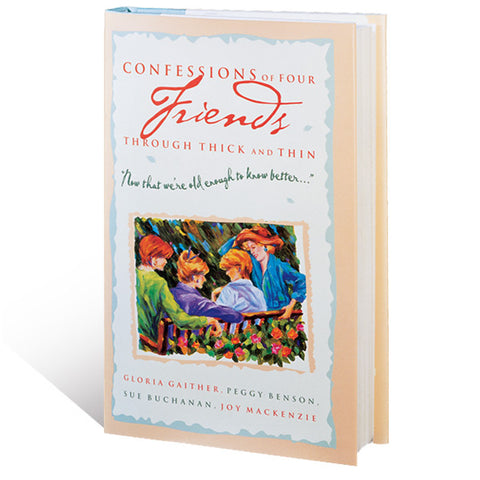 Confessions Of Four Friends Through Thick And Thin Book by Gloria Gaither, Peggy Benson, Sue Buchanan & Joy Mackenzie