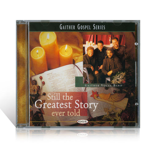 Gaither Vocal Band: Still The Greatest Story Ever Told CD