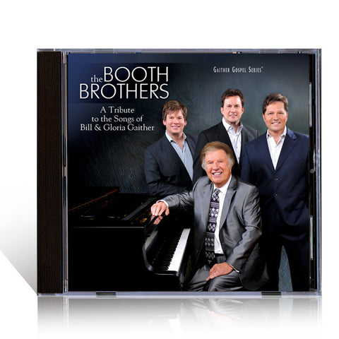 The Booth Brothers: A Tribute To The Songs Of Bill & Gloria Gaither CD