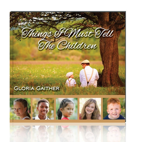 Things I Must Tell The Children Book by Gloria Gaither